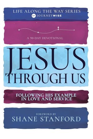 Jesus Through Us: Following His Example in Love and Service
